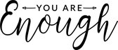 Muurtekst muursticker You are enough