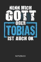 Nenn mich Gott oder - Tobias - ist auch OK - Notizbuch