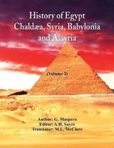 History Of Egypt, Chald a, Syria, Babylonia, and Assyria