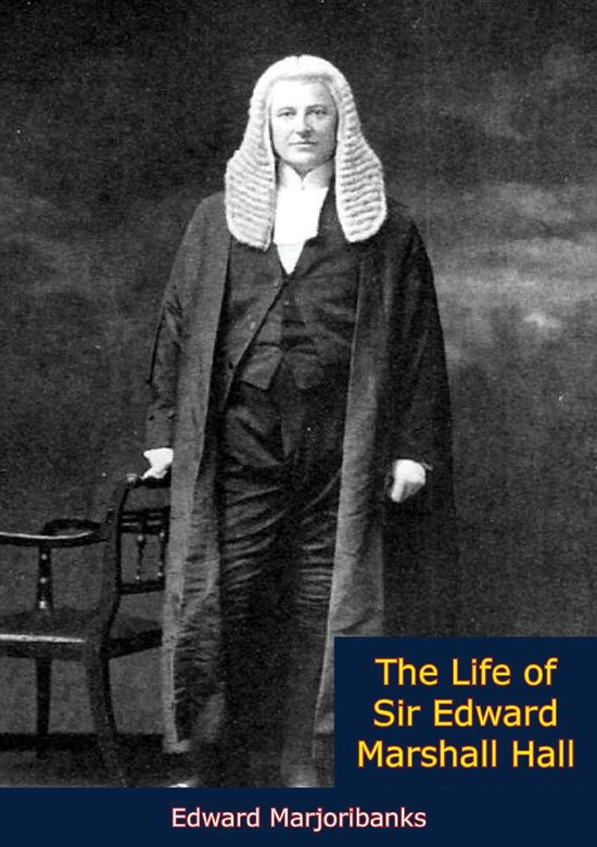 The Life of Sir Edward Marshall Hall - cover