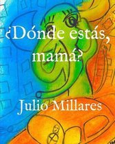 ?Donde estas, mama?