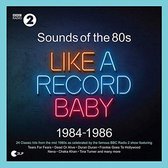 Sounds Of The 80s - Like A Record Baby (1984-1986)