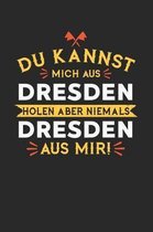 Du Kannst Mich Aus Dresden Holen Aber Niemals Dresden Aus Mir!