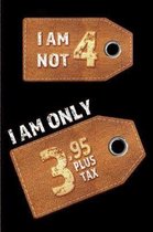 I am not 4 I am only 3.95 plus tax