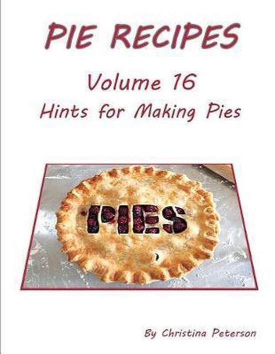 Pies- Pie Recipes Volume 16 Hints for Making Pies - cover
