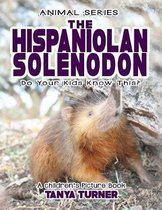 THE HISPANIOLAN SOLENODON Do Your Kids Know This?