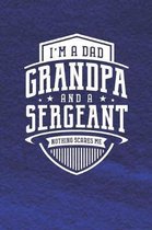 I'm A Dad Grandpa & A Sergeant Nothing Scares Me