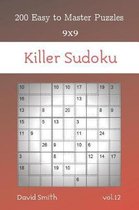 Killer Sudoku - 200 Easy to Master Puzzles 9x9 vol.12
