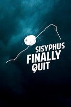 Sisyphus finally quit