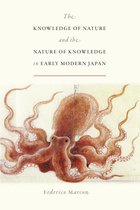 Studies of the Weatherhead East Asian Institute - The Knowledge of Nature and the Nature of Knowledge in Early Modern Japan