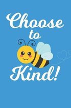 Choose To Be Kind
