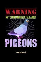 Warning May Spontaneously Talk About Pigeons Notebook
