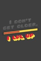 I don't get older I lvl up