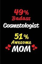 49% Badass Cosmetologist 51 % Awesome Mom