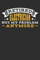 Retired Electrician Not My Problem Anymore