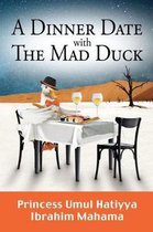 A Dinner Date with the Mad Duck