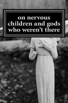 on nervous children and gods who weren't there