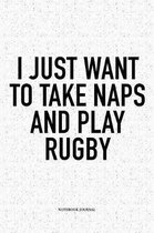 I Just Want To Take Naps And Play Rugby