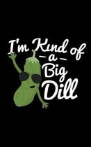 I'm Kind of a Big Dill