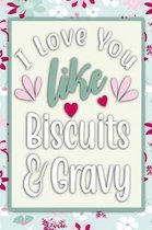I Love You Like Biscuits & Gravy