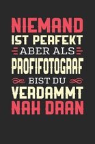 Niemand Ist Perfekt Aber ALS Profifotograf Bist Du Verdammt Nah Dran