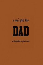 A Son's First Hero Dad A Daughter's First Love