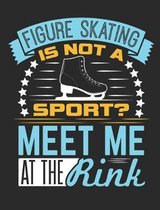 Figure Skating Is Not A Sport? Meet Me At The Rink
