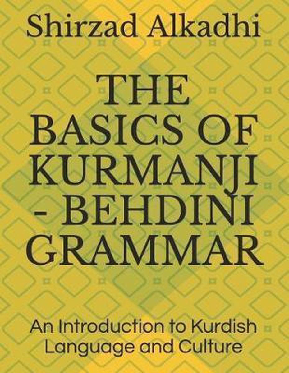 The Basics of Kurmanji - Behdini Grammar - Shirzad Alkadhi