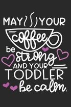 May Your Coffee Be Strong and Your Toddler Be Calm