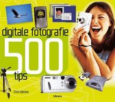 500 Tips Voor Digitale Fotografie