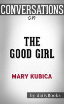 The Good Girl: An addictively suspenseful and gripping thriller by Mary Kubica Conversation Starters