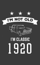 I'm Not Old I'm Classic 1920