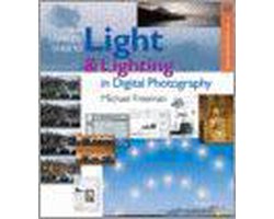 The Complete Guide to Light & Lighting in Digital Photography