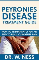 Peyronies Disease Treatment Guide: How to Permanently Put an End to Penis Curvature Pain.
