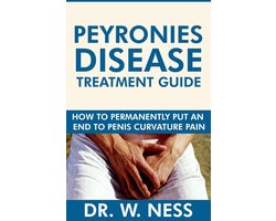 Peyronies Disease Treatment Guide: How to Permanently Put an End to Penis Curvature Pain.