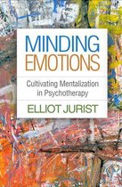 Psychoanalysis and Psychological Science Series - Minding Emotions