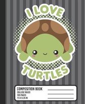 I Love Turtles Composition Book