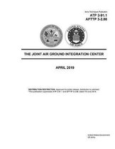 Army Techniques Publication ATP 3-91.1 AFTTP 3-2.86 The Joint Air Ground Integration Center April 2019