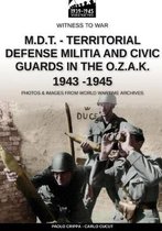 Witness to War- M.D.T. - Territorial Defense Militia and Civic Guards in the O.Z.A.K. 1943-1945