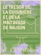 Gastronomie et art de la table - Le Trésor de la cuisinière et de la maîtresse de maison