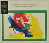 Choir Of Young Believers - This Is For The White In Your Eyes (CD)