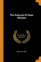The Ruba'yat Of Omar Khayam