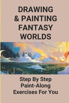 Drawing & Painting Fantasy Worlds