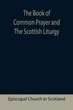 The Book of Common Prayer and The Scottish Liturgy