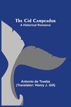 The Cid Campeador; A Historical Romance