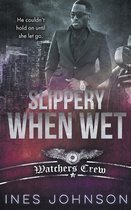 Watchers Crew- Slippery When Wet