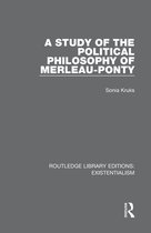 Routledge Library Editions: Existentialism - A Study of the Political Philosophy of Merleau-Ponty