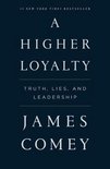 A Higher Loyalty Truth, Lies, and Leadership