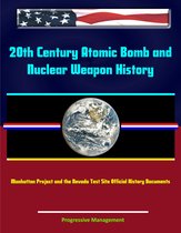 20th Century Atomic Bomb and Nuclear Weapon History: Manhattan Project and the Nevada Test Site Official History Documents