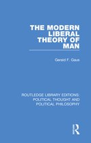 Routledge Library Editions: Political Thought and Political Philosophy - The Modern Liberal Theory of Man